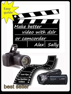 cover image of Make Better Video With Your Dslr Or Camcorder
